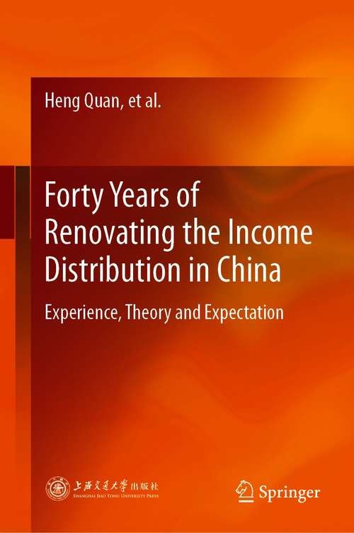 Book cover of Forty Years of Renovating the Income Distribution in China: Experience, Theory and Expectation (1st ed. 2021)