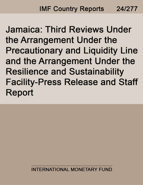 Book cover of Jamaica: Third Reviews Under the Arrangement Under the Precautionary and Liquidity Line and the Arrangement Under the Resilience and Sustainability Facility-Press Release and Staff Report