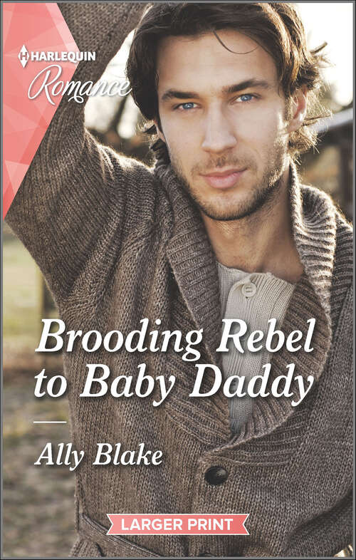 Book cover of Brooding Rebel to Baby Daddy: Brooding Rebel To Baby Daddy / His Plan For The Quintuplets (lockharts Lost And Found) (Original) (Mills And Boon True Love Ser.)