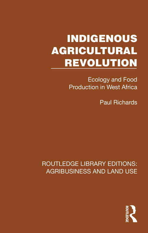 Book cover of Indigenous Agricultural Revolution: Ecology and Food Production in West Africa (Routledge Library Editions: Agribusiness and Land Use #21)