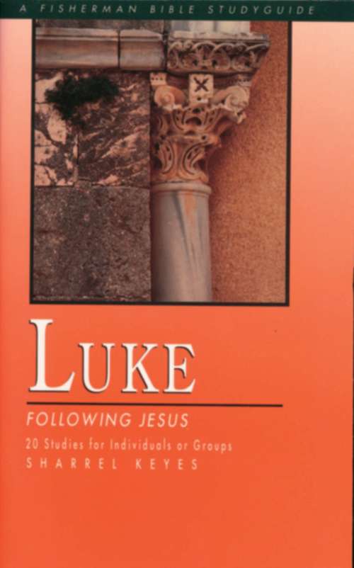 Book cover of Luke: Following Jesus (Fisherman Bible Studyguide Series)