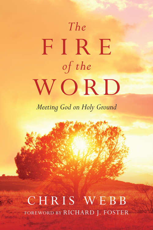 Book cover of The Fire of the Word: Meeting God on Holy Ground (Renovare Resources Ser.)