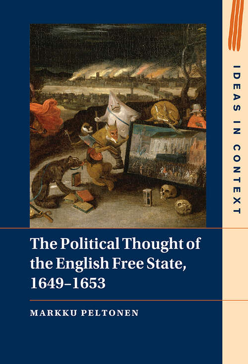 Book cover of The Political Thought of the English Free State, 1649–1653 (Ideas in Context)