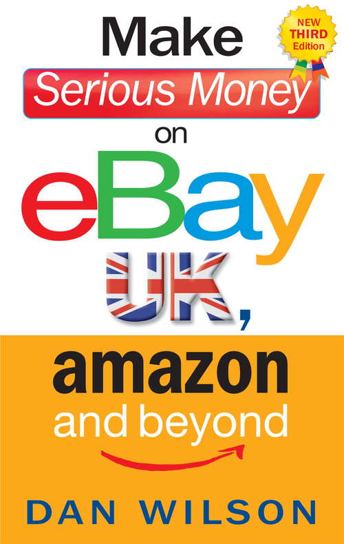 Book cover of Make Serious Money on eBay UK, Amazon and Beyond