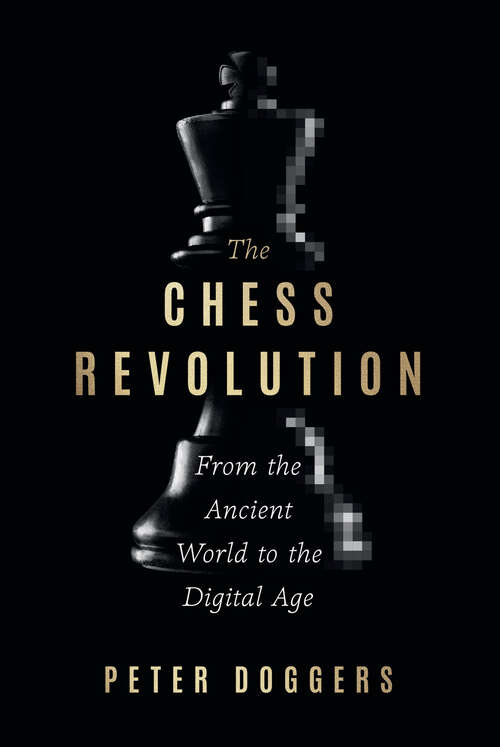 Book cover of The Chess Revolution: From the Ancient World to the Digital Age