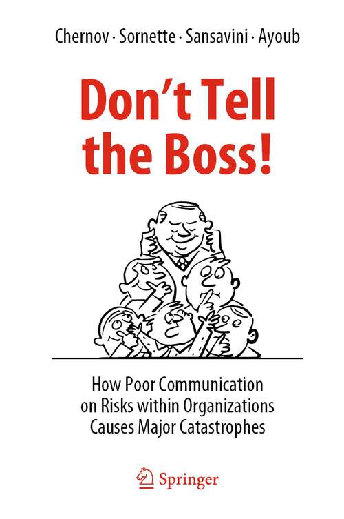 Book cover of Don't Tell the Boss!: How Poor Communication on Risks within Organizations Causes Major Catastrophes (1st ed. 2022)