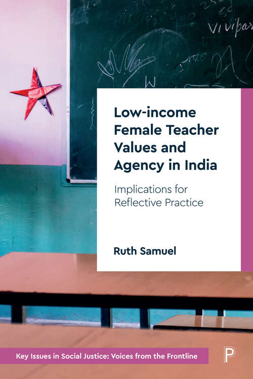 Book cover of Low-income Female Teacher Values and Agency in India: Implications for Reflective Practice (Key Issues in Social Justice)