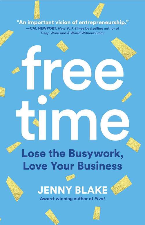 Book cover of Free Time: Lose The Busywork, Love Your Business