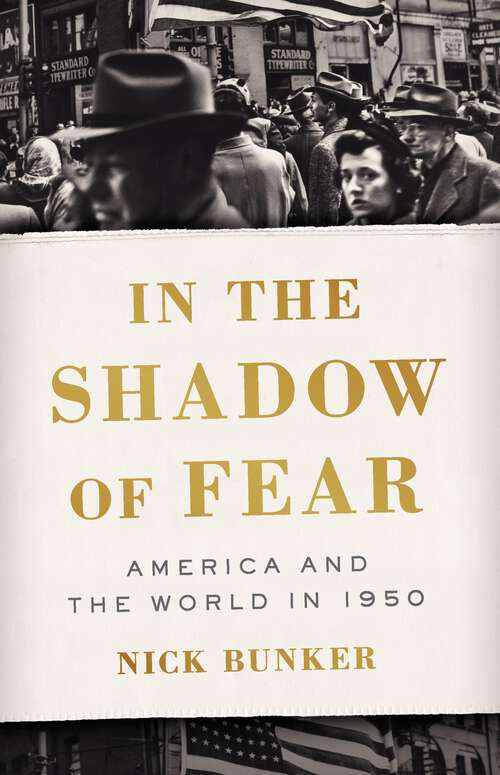 Book cover of In the Shadow of Fear: America and the World in 1950