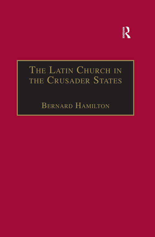 Book cover of The Latin Church in the Crusader States: The Secular Church