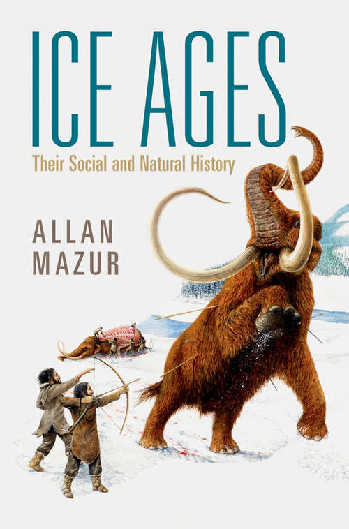 Book cover of Ice Ages: Their Social and Natural History