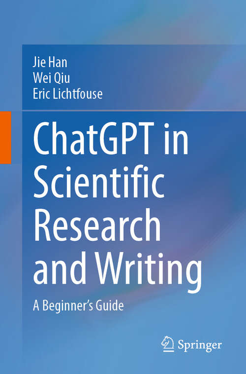 Book cover of ChatGPT in Scientific Research and Writing: A Beginner’s Guide (2024)