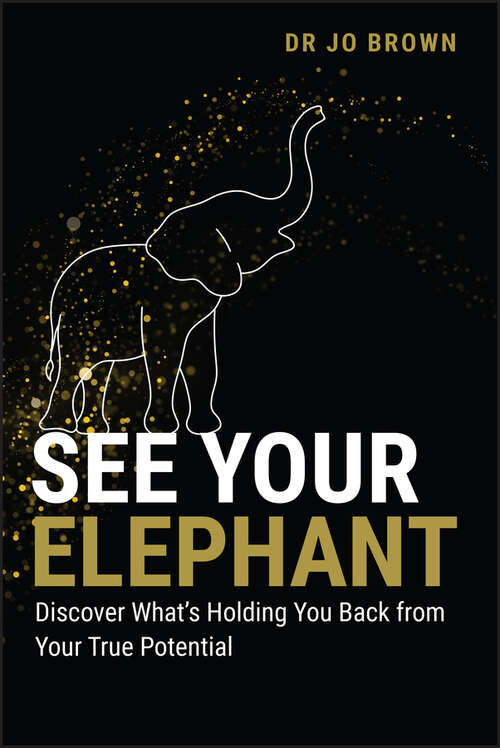 Book cover of See Your Elephant: Discover What's Holding You Back from Your True Potential