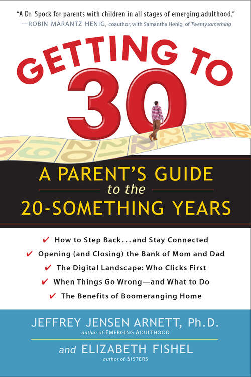 Book cover of Getting to 30: A Parent's Guide to the 20-Something Years