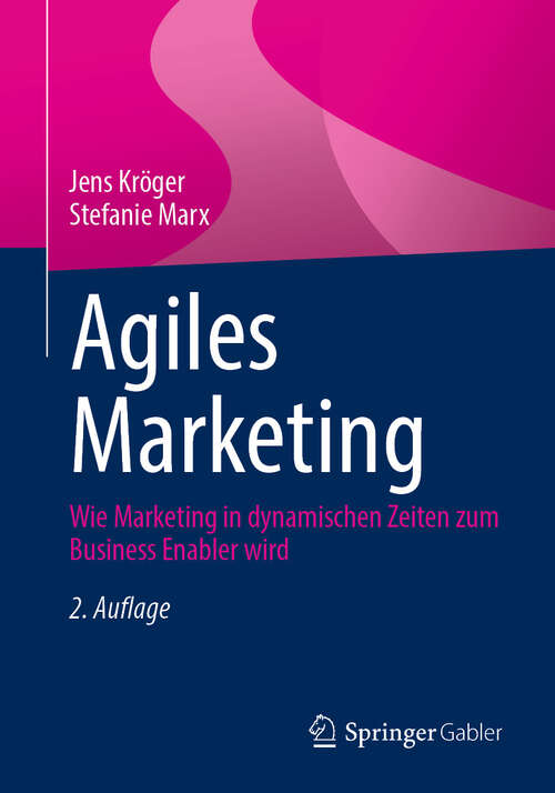 Book cover of Agiles Marketing: Wie Marketing in dynamischen Zeiten zum Business Enabler wird (2. Auflage 2024)