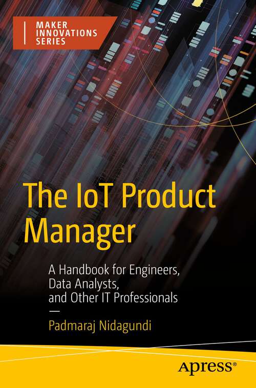 Book cover of The IoT Product Manager: A Handbook for Engineers, Data Analysts, and Other IT Professionals (1st ed.)