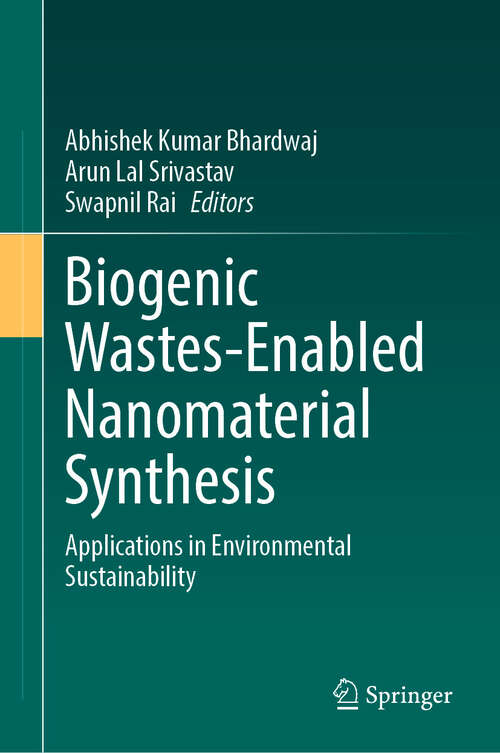 Book cover of Biogenic Wastes-Enabled Nanomaterial Synthesis: Applications in Environmental Sustainability (2024)