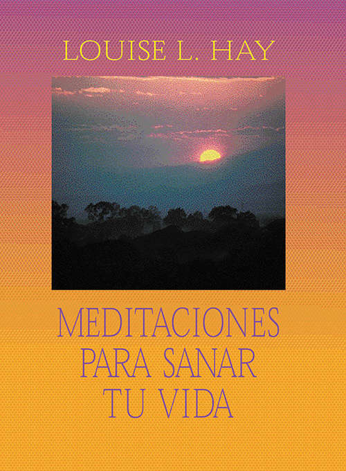 Book cover of Meditaciones Para Sanar Tu Vida