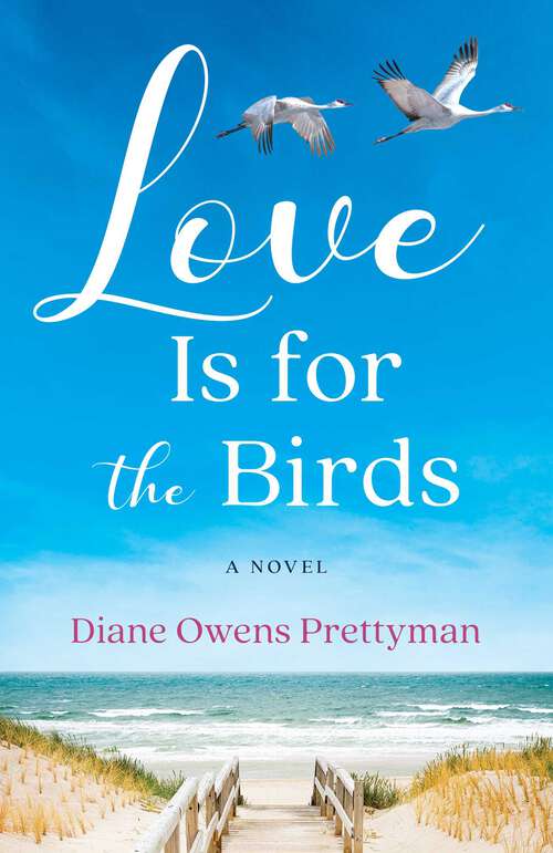 Book cover of Love Is for the Birds: A Novel