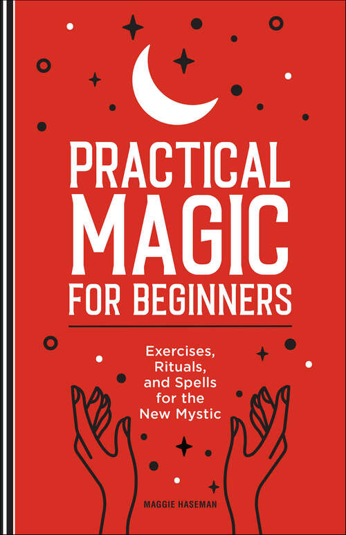 Book cover of Practical Magic for Beginners: Exercises, Rituals, and Spells for the New Mystic