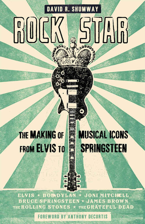 Book cover of Rock Star: The Making of Musical Icons from Elvis to Springsteen