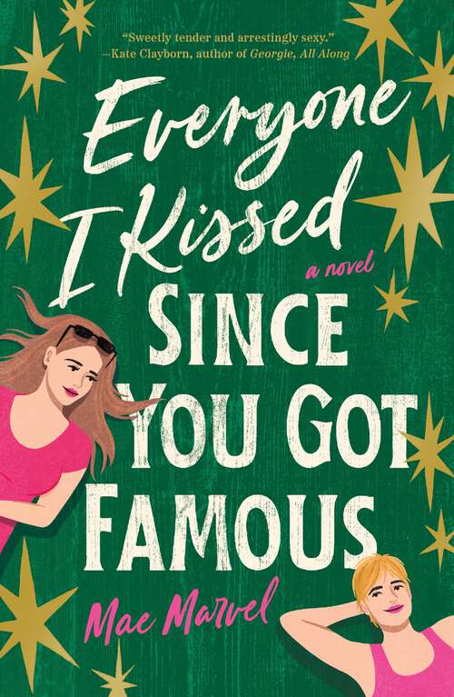 Book cover of Everyone I Kissed Since You Got Famous: A Novel