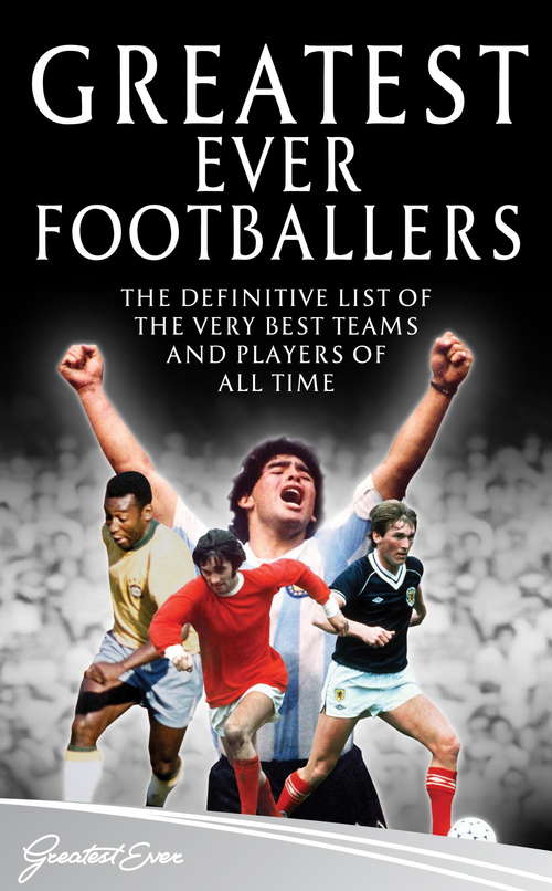 Book cover of Greatest Ever Footballers