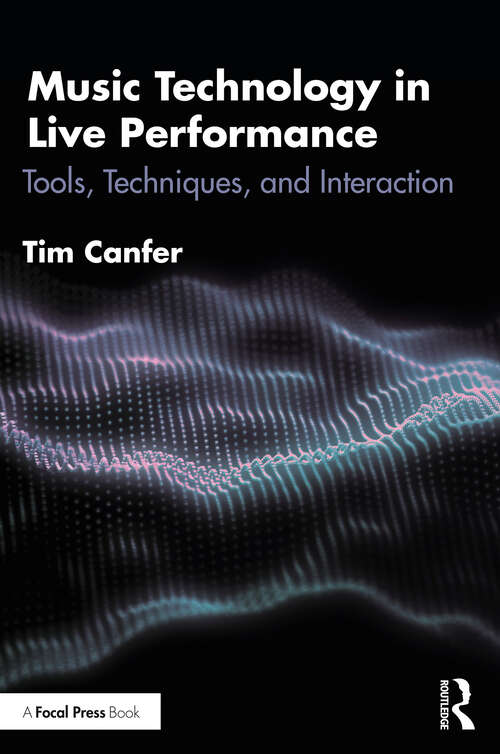 Book cover of Music Technology in Live Performance: Tools, Techniques, and Interaction