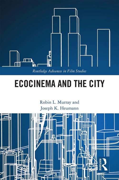 Book cover of Ecocinema in the City (Routledge Advances in Film Studies)
