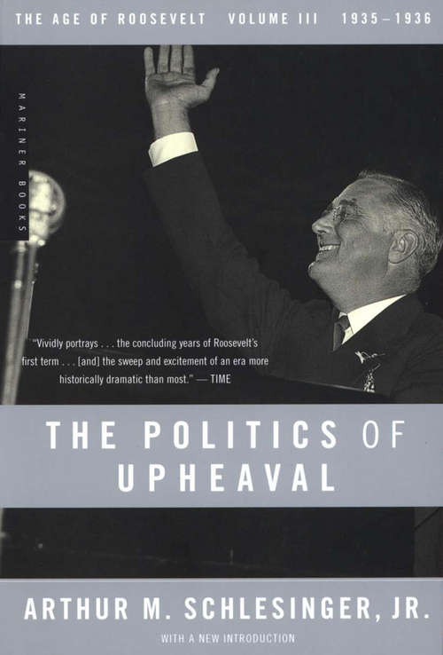 Book cover of The Politics of Upheaval: The Age of Roosevelt, 1935–1936 (The Age of Roosevelt #3)