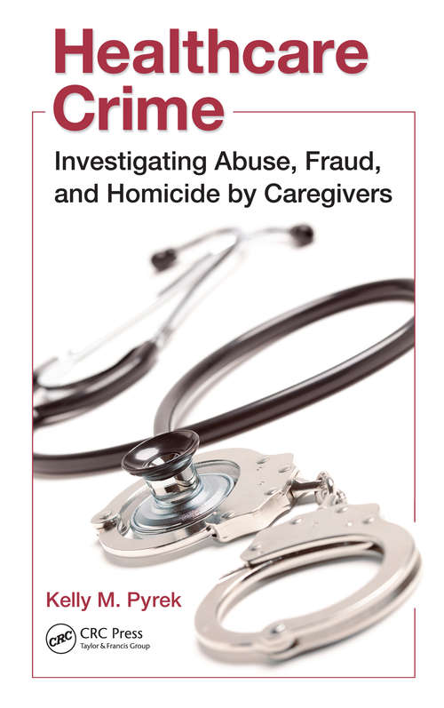 Book cover of Healthcare Crime: Investigating Abuse, Fraud, and Homicide by Caregivers