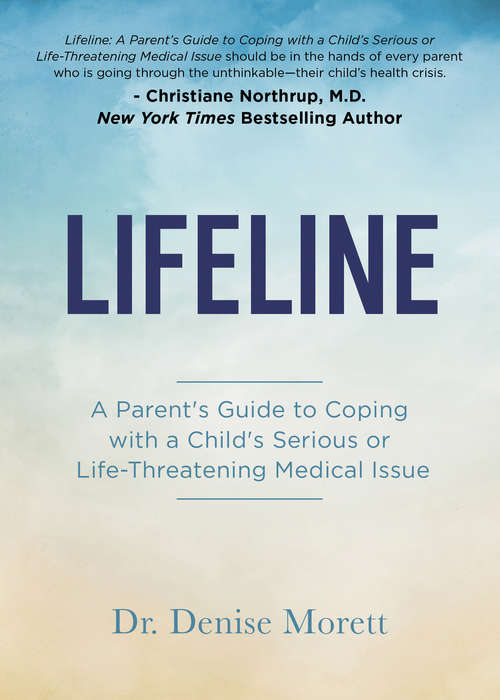 Book cover of Lifeline: A Parent’s Guide to Coping with a Child’s Serious or Life-Threatening Medical Issue