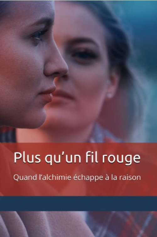 Book cover of Plus qu'un fil rouge: Quand l’alchimie échappe à la raison