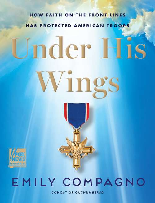 Book cover of Under His Wings: How Faith on the Front Lines Has Protected American Troops