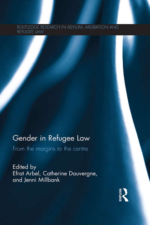 Book cover of Gender in Refugee Law: From the Margins to the Centre (Routledge Research in Asylum, Migration and Refugee Law)