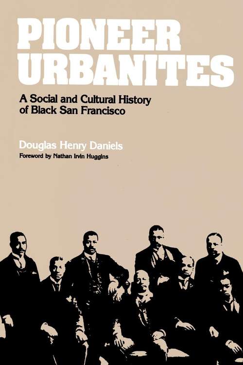 Book cover of Pioneer Urbanites: A Social and Cultural History of Black San Francisco