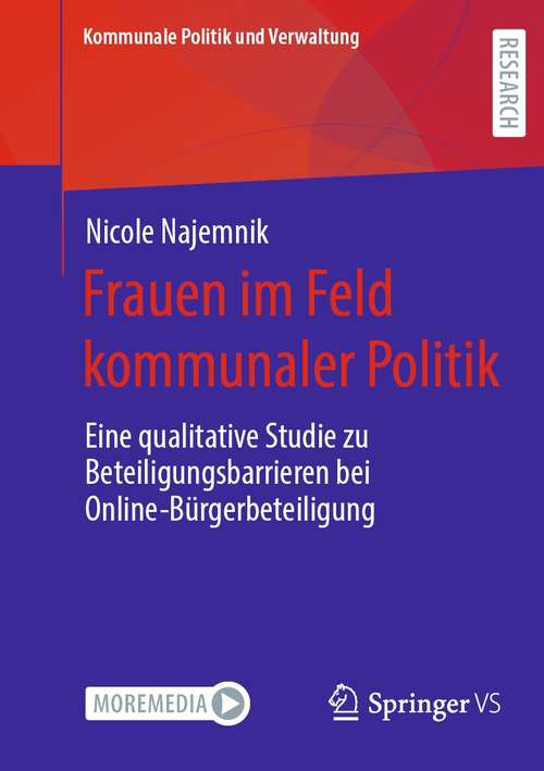 Book cover of Frauen im Feld kommunaler Politik: Eine qualitative Studie zu Beteiligungsbarrieren bei Online-Bürgerbeteiligung (1. Aufl. 2021) (Kommunale Politik und Verwaltung)