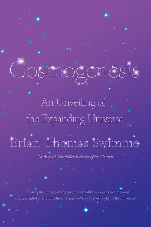 Book cover of Cosmogenesis: An Unveiling of the Expanding Universe