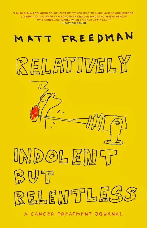 Book cover of Relatively Indolent but Relentless: A Cancer Treatment Journal