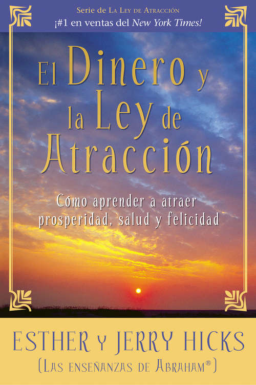 Book cover of El Dinero y la Ley de Atracción: Cómo Aprender A Atraer Prosperidad, Salud Y Felicidad