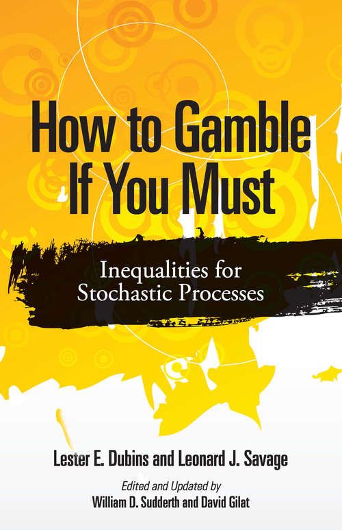 Book cover of How to Gamble If You Must: Inequalities for Stochastic Processes (Dover Books on Mathematics)