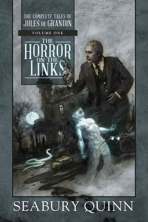 Book cover of The Horror on the Links: The Complete Tales Of Jules De Grandin, Volume One (The\complete Tales Of Jules De Grandin Ser. #1)