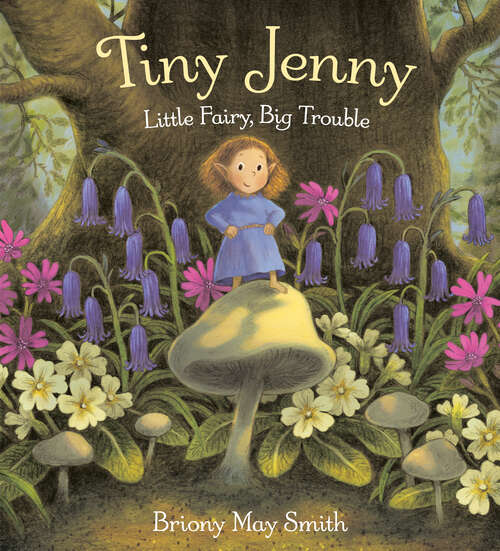 Book cover of Tiny Jenny: Little Fairy, Big Trouble