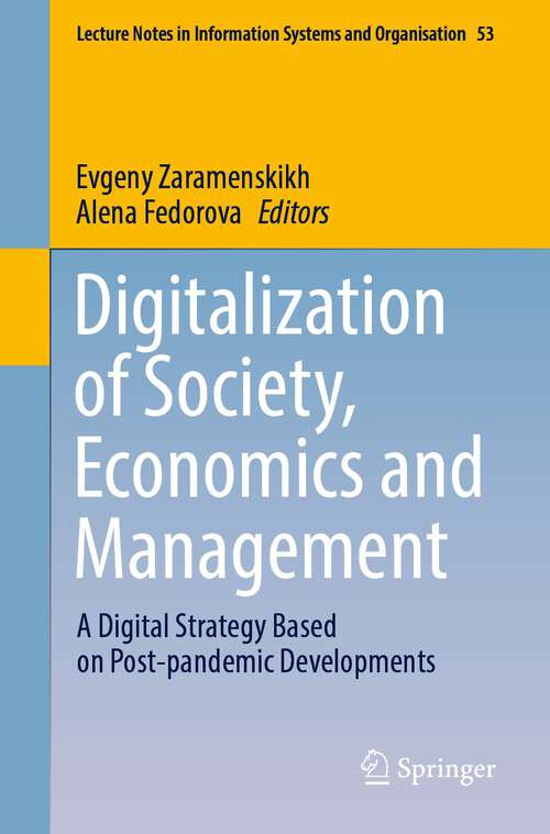 Book cover of Digitalization of Society, Economics and Management: A Digital Strategy Based on Post-pandemic Developments (1st ed. 2022) (Lecture Notes in Information Systems and Organisation #53)