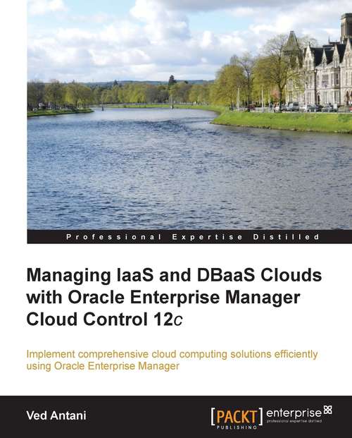 Book cover of Managing IaaS and DBaaS Clouds with Oracle Enterprise Manager Cloud Control 12c