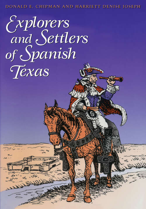 Book cover of Explorers and Settlers of Spanish Texas