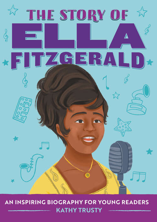 Book cover of The Story of Ella Fitzgerald: An Inspiring Biography for Young Readers (The Story of Biographies)