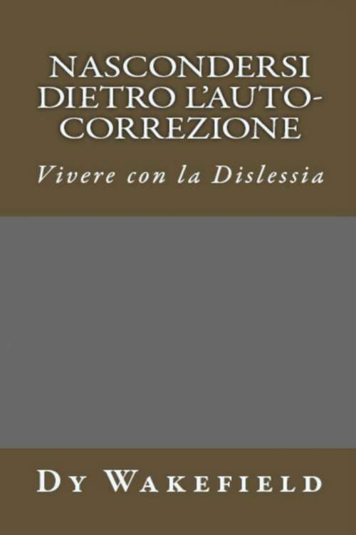 Book cover of Nascondersi dietro l'auto-correzione - Vivere con la dislessia