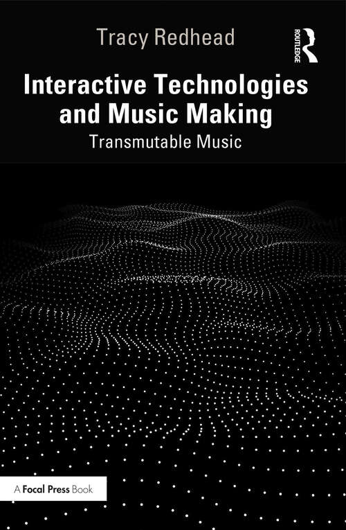 Book cover of Interactive Technologies and Music Making: Transmutable Music