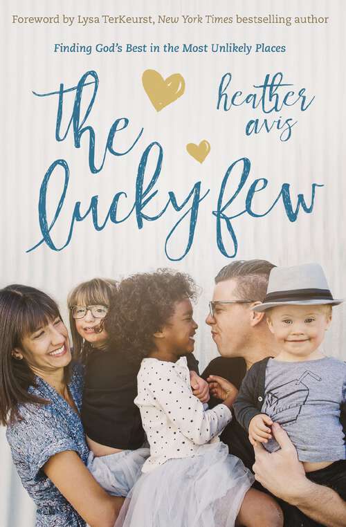 Book cover of The Lucky Few: Finding God's Best in the Most Unlikely Places